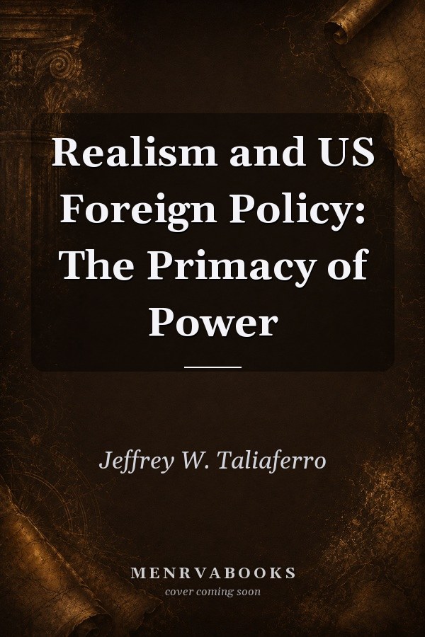 Realism and US Foreign Policy: The Primacy of Power