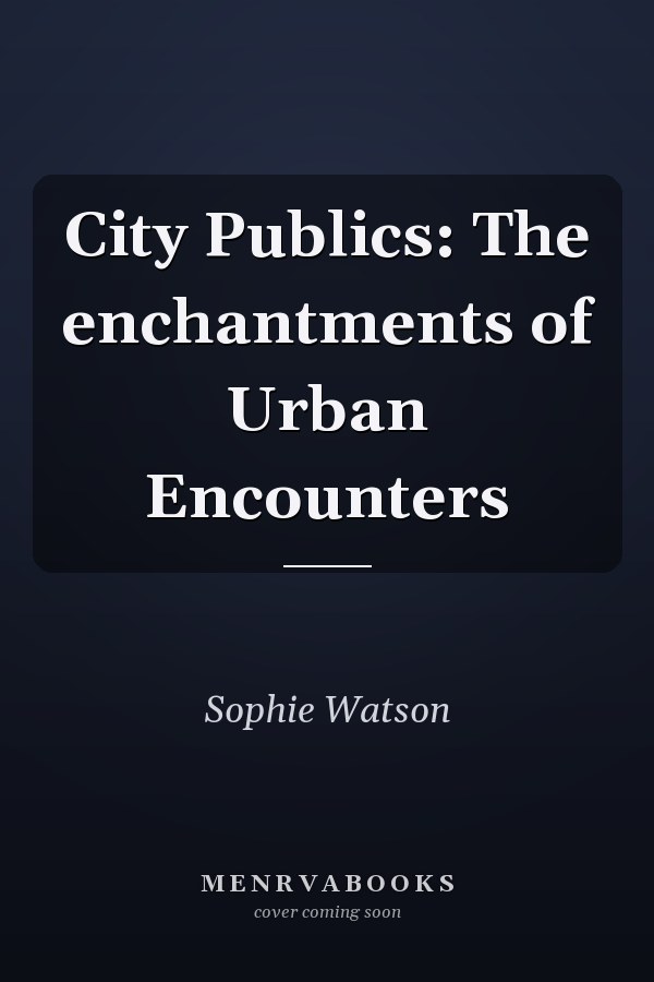 City Publics: The Enchantments of Urban Encounters