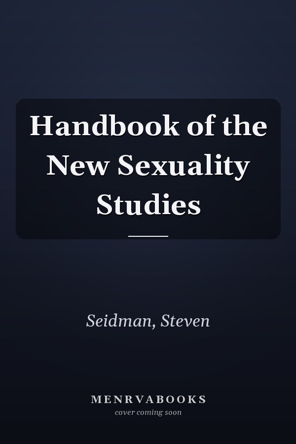 Handbook of the New Sexuality Studies