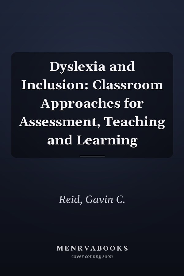 Dyslexia and Inclusion: Classroom Approaches for Assessment, Teaching and Learning