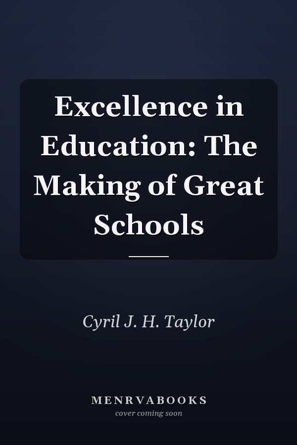 Excellence in Education: The Making of Great Schools