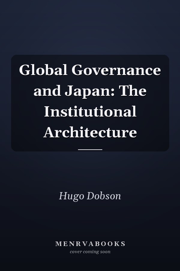 Global Governance and Japan: The Institutional Architecture