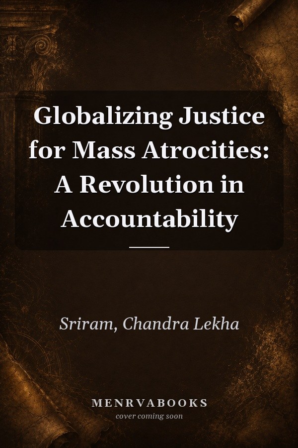 Globalizing Justice for Mass Atrocities: A Revolution in Accountability