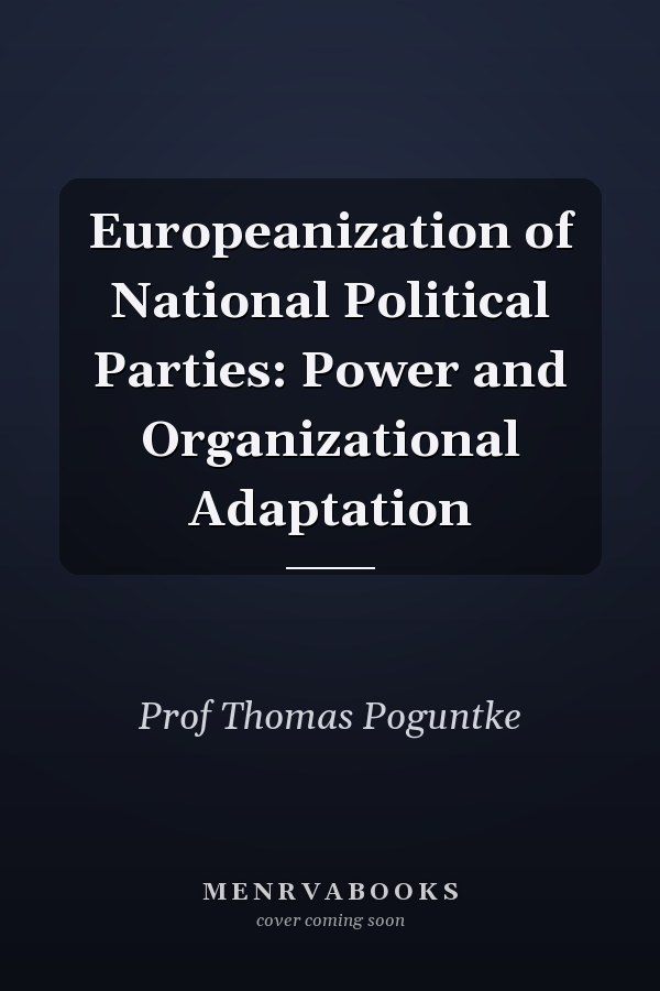 Europeanization of National Political Parties: Power and Organizational Adaptation