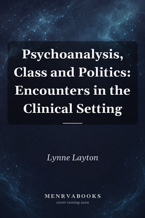 Psychoanalysis, Class and Politics: Encounters in the Clinical Setting