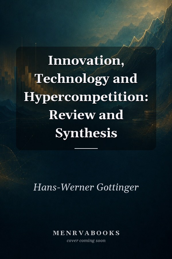 Innovation, Technology and Hypercompetition: Review and Synthesis