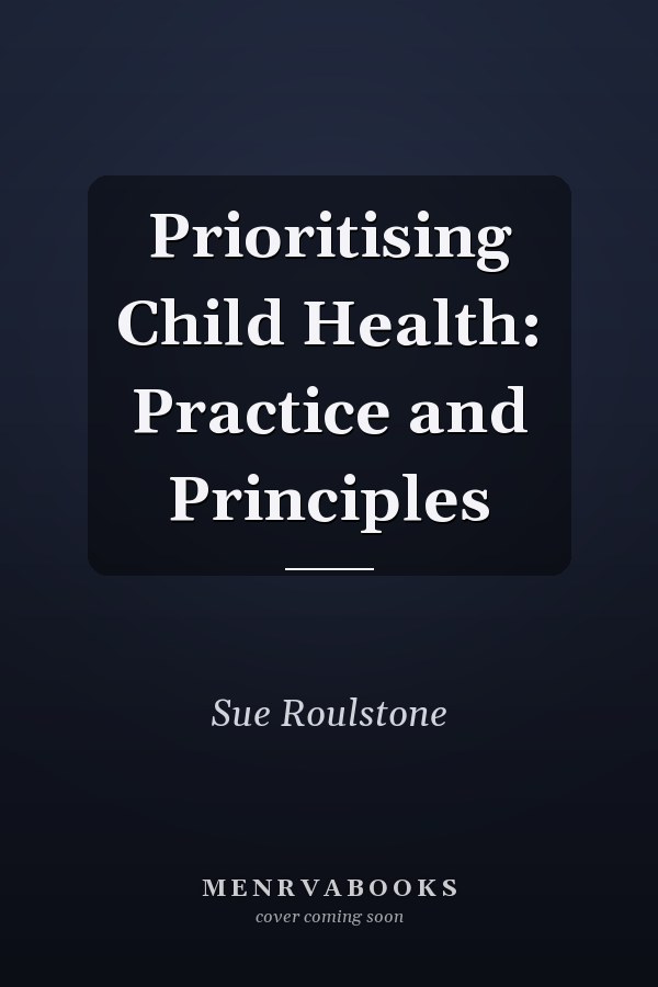Prioritising Child Health: Practice and Principles