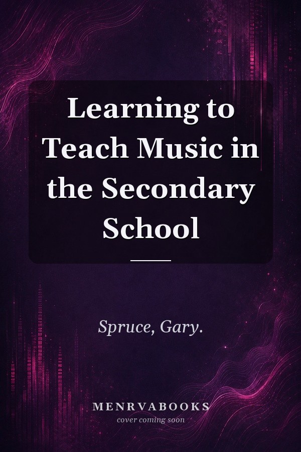 Learning to Teach Music in the Secondary School