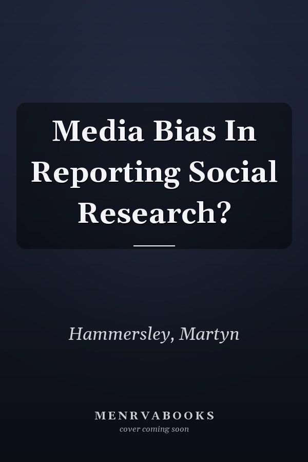 Media Bias in Reporting Social Research