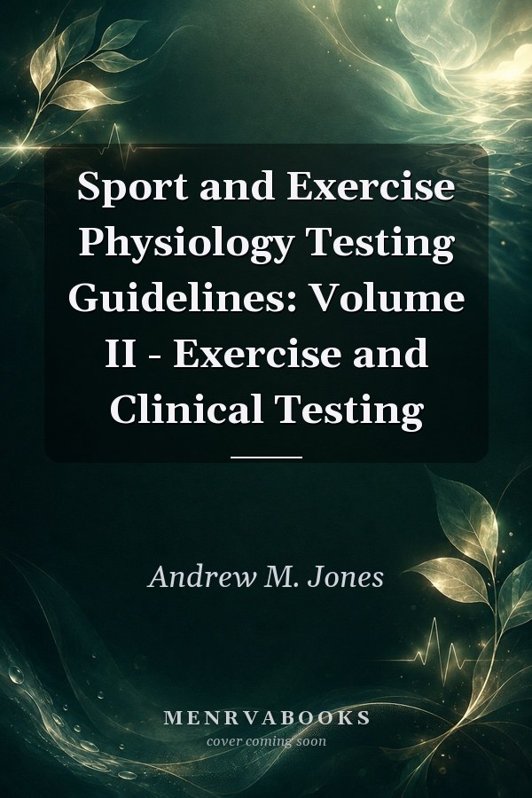 Sport and Exercise Physiology Testing Guidelines: Volume II - Exercise and Clinical Testing
