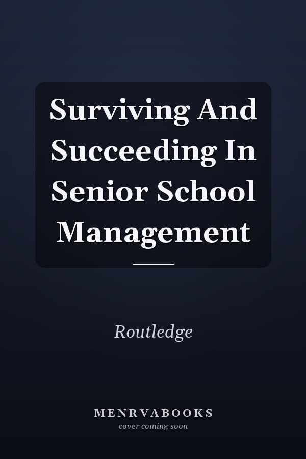 Surviving and Succeeding in Senior School Management