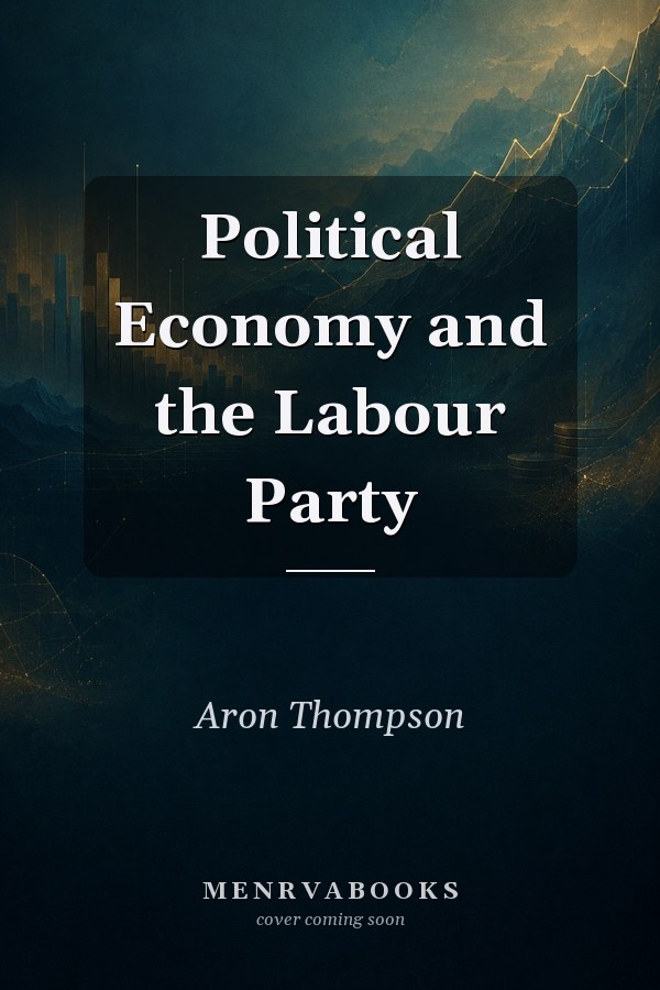 Political Economy and the Labour Party
