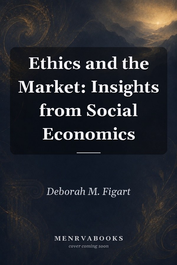 Ethics and the Market: Insights from Social Economics