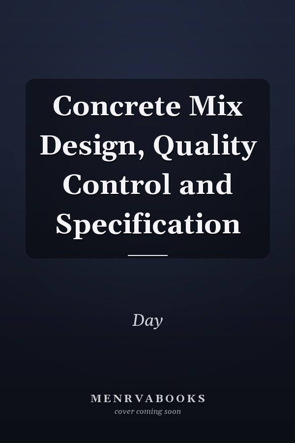 Concrete Mix Design, Quality Control and Specification