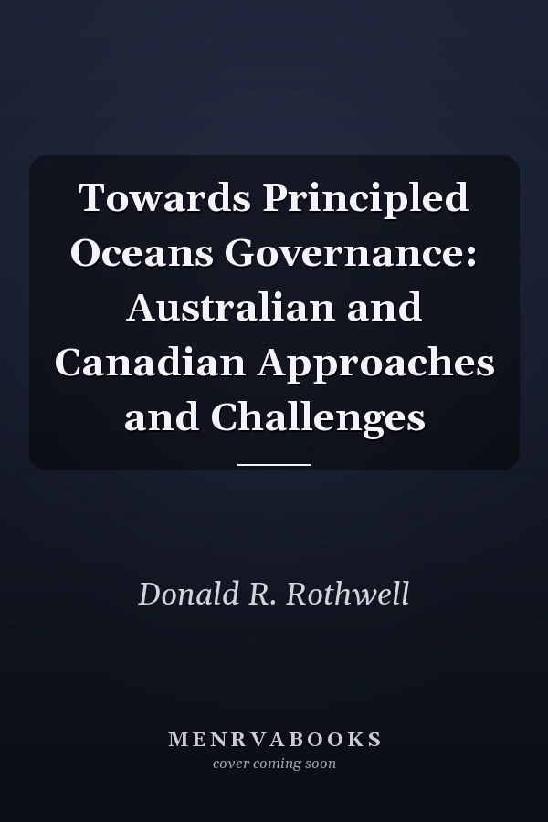 Towards Principled Oceans Governance: Australian and Canadian Approaches and Challenges