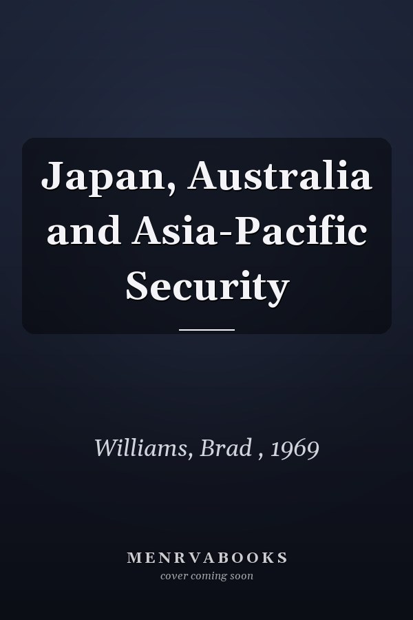 Japan, Australia and Asia-Pacific Security
