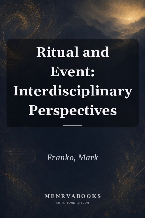Ritual and Event: Interdisciplinary Perspectives