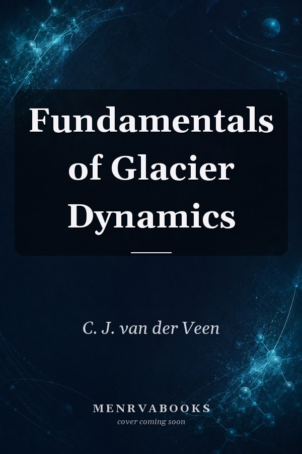 Fundamentals of Glacier Dynamics