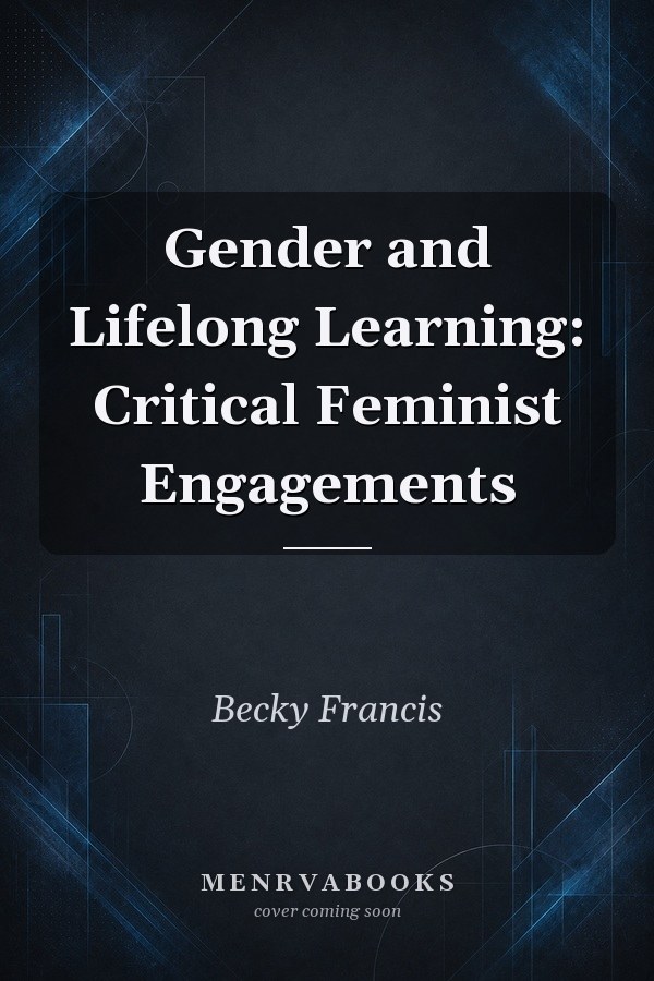 Gender and Lifelong Learning: Critical Feminist Engagements