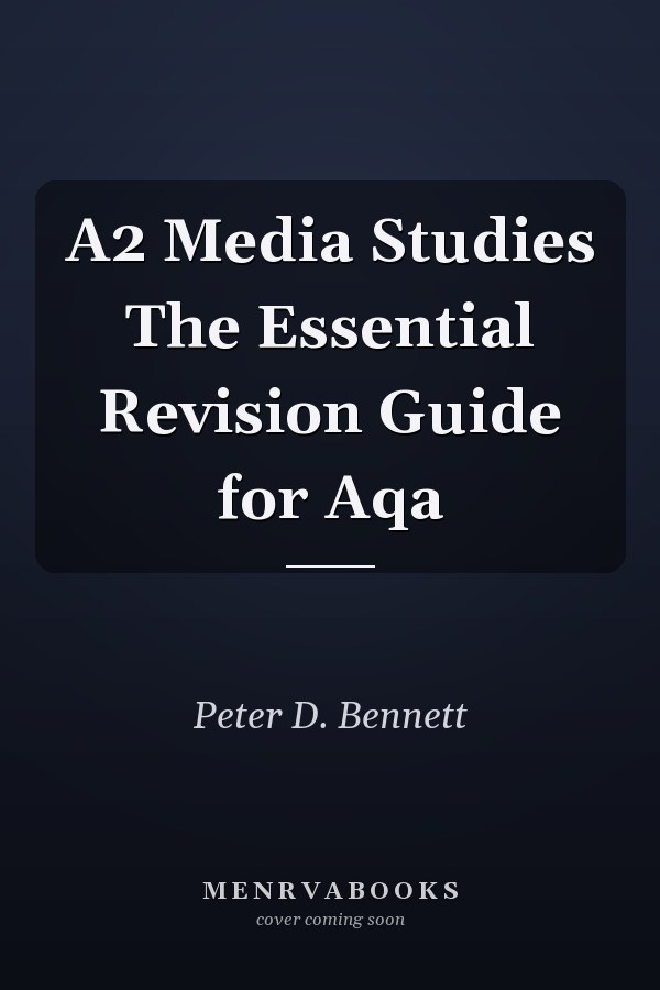 A2 Media Studies: The Essential Revision Guide for AQA