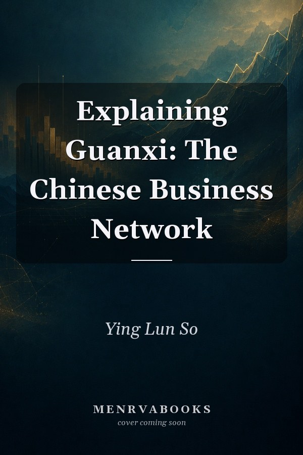 Explaining Guanxi: The Chinese Business Network