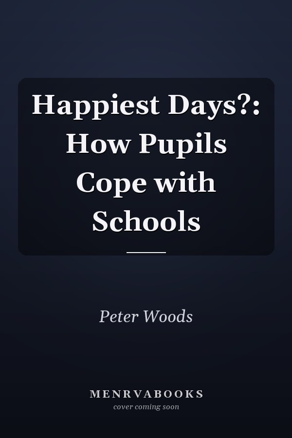 Happiest Days?: How Pupils Cope with Schools