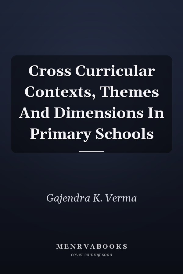 Cross Curricular Contexts, Themes And Dimensions In Primary Schools