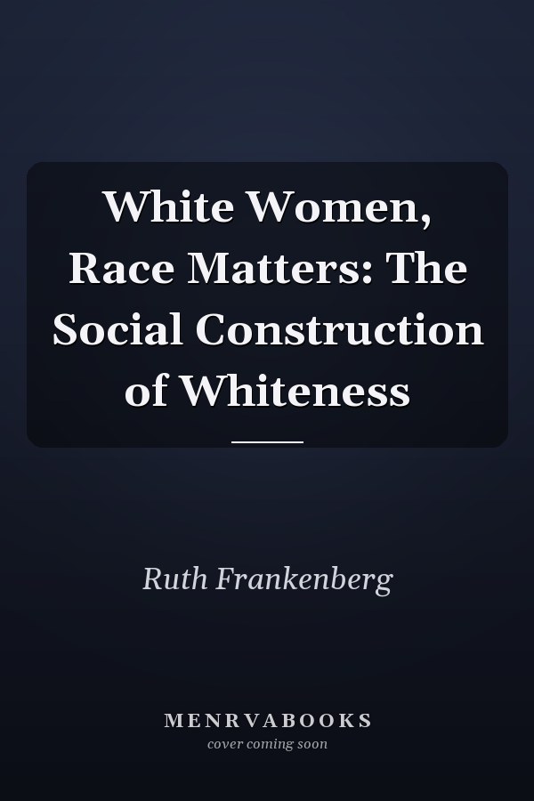White Women, Race Matters: The Social Construction of Whiteness