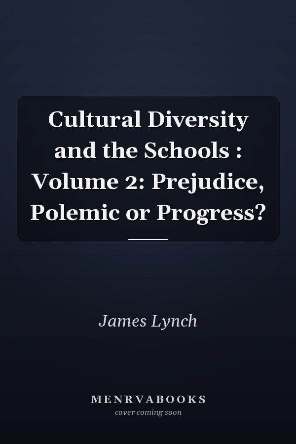 Cultural Diversity and the Schools: Volume 2: Prejudice, Polemic or Progress?