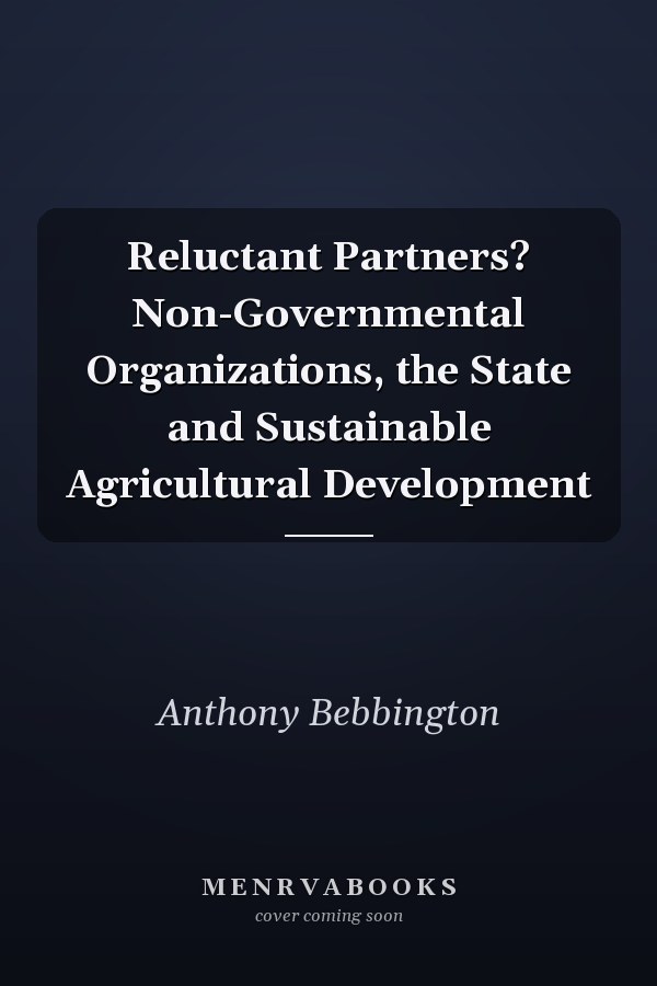 Reluctant Partners?: Non-Governmental Organizations, the State and Sustainable Agricultural Development