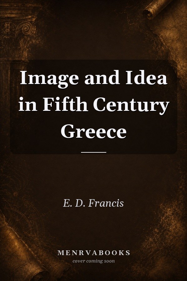 Image and Idea in Fifth Century Greece