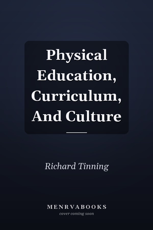Physical Education, Curriculum, and Culture