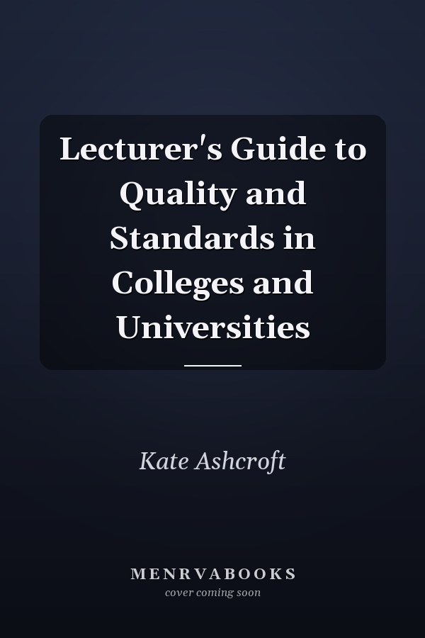 Lecturer's Guide to Quality and Standards in Colleges and Universities