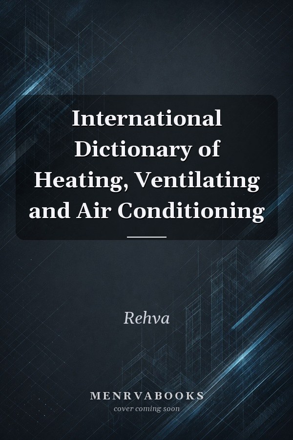 International Dictionary of Heating, Ventilating and Air Conditioning