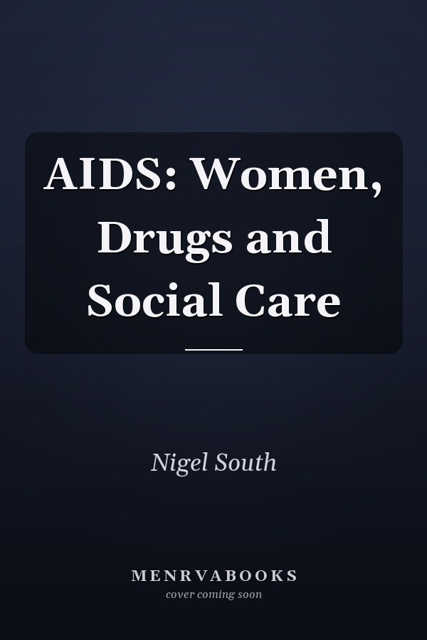 AIDS: Women, Drugs and Social Care