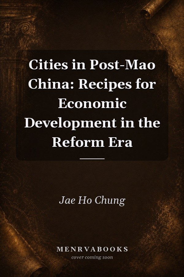 Cities in Post-Mao China: Recipes for Economic Development in the Reform Era