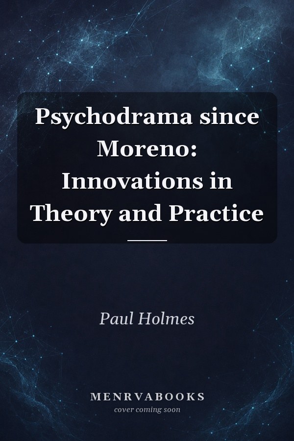 Psychodrama since Moreno: Innovations in Theory and Practice