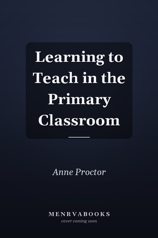 Learning to Teach in the Primary Classroom