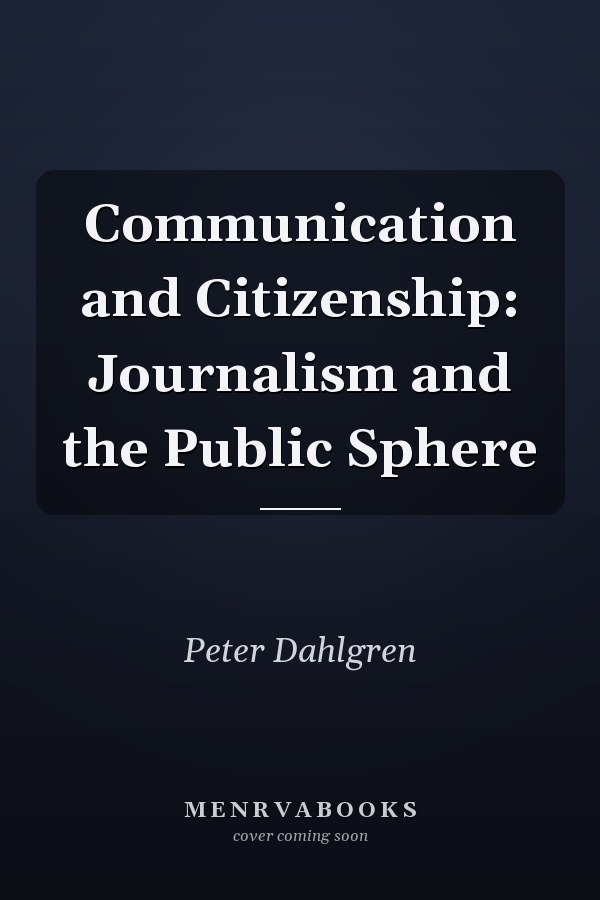 Communication and Citizenship: Journalism and the Public Sphere