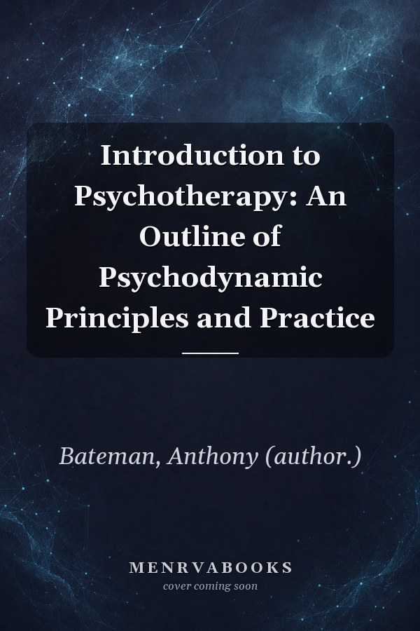 Introduction to Psychotherapy: An Outline of Psychodynamic Principles and Practice