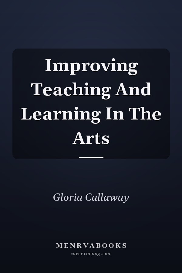 Improving Teaching and Learning in the Arts