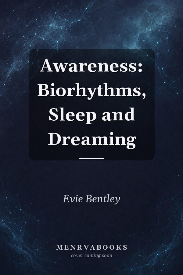 Awareness: Biorhythms, Sleep and Dreaming
