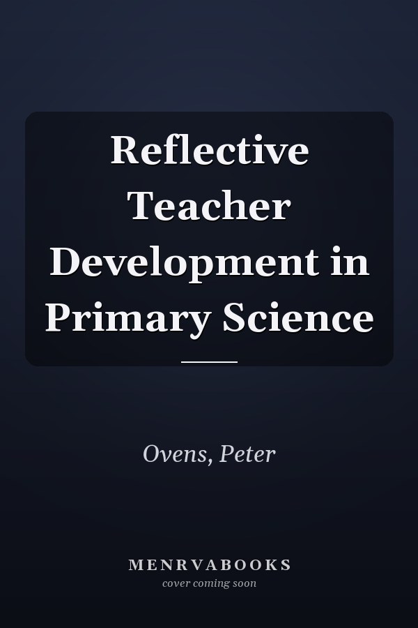 Reflective Teacher Development in Primary Science