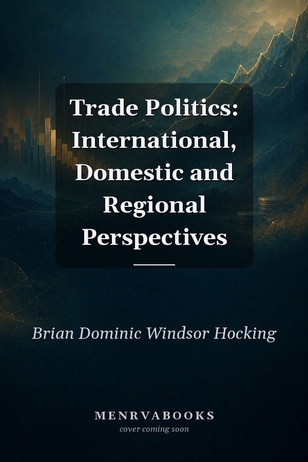 Trade Politics: International, Domestic and Regional Perspectives