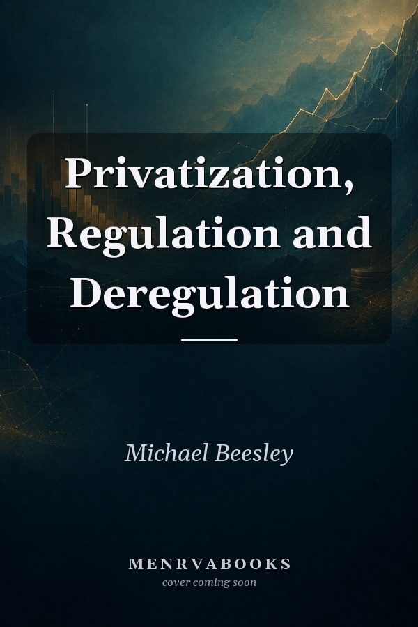 Privatization, Regulation and Deregulation
