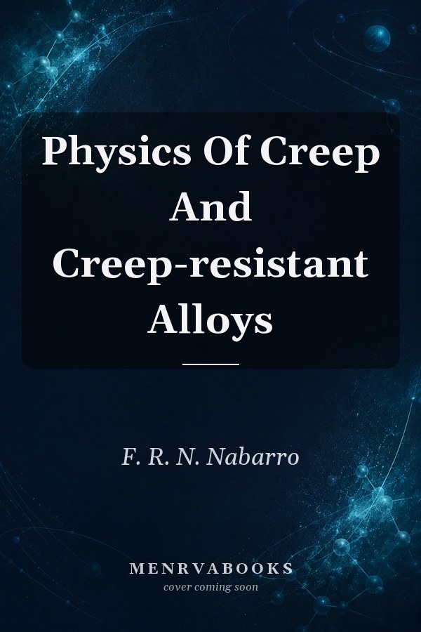 Physics Of Creep And Creep-resistant Alloys