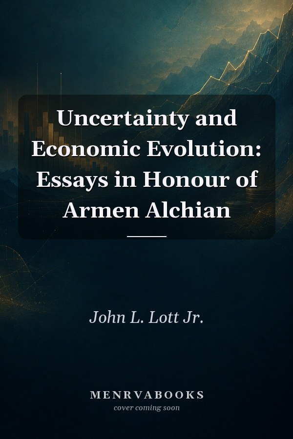 Uncertainty and Economic Evolution: Essays in Honour of Armen Alchian