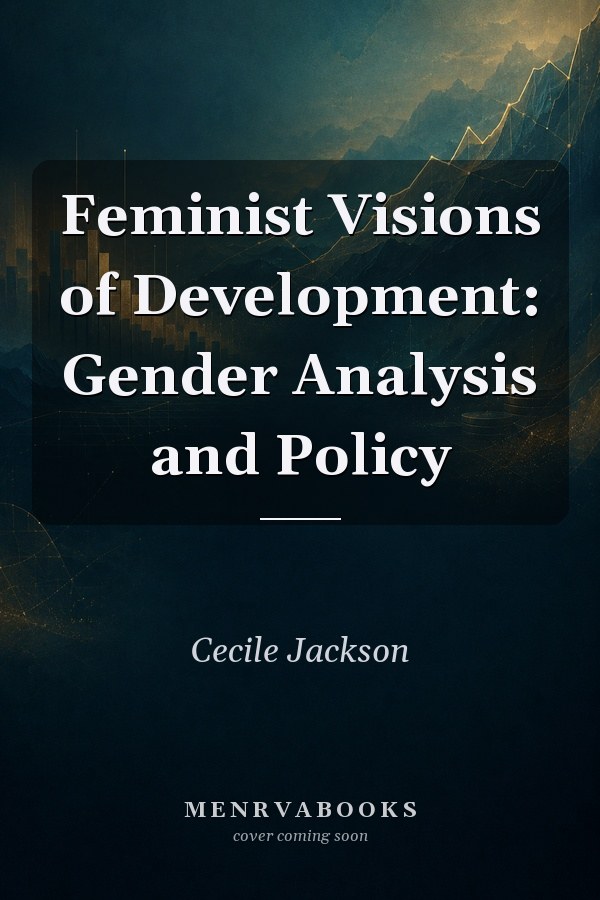 Feminist Visions of Development: Gender Analysis and Policy