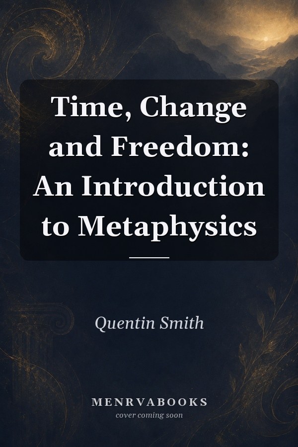 Time, Change and Freedom: An Introduction to Metaphysics