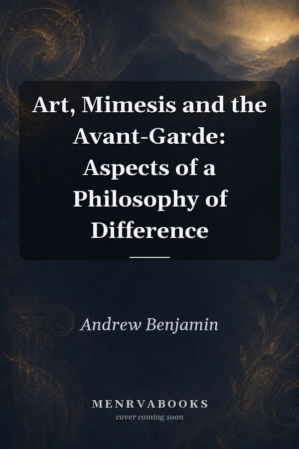 Art, Mimesis and the Avant-Garde: Aspects of a Philosophy of Difference
